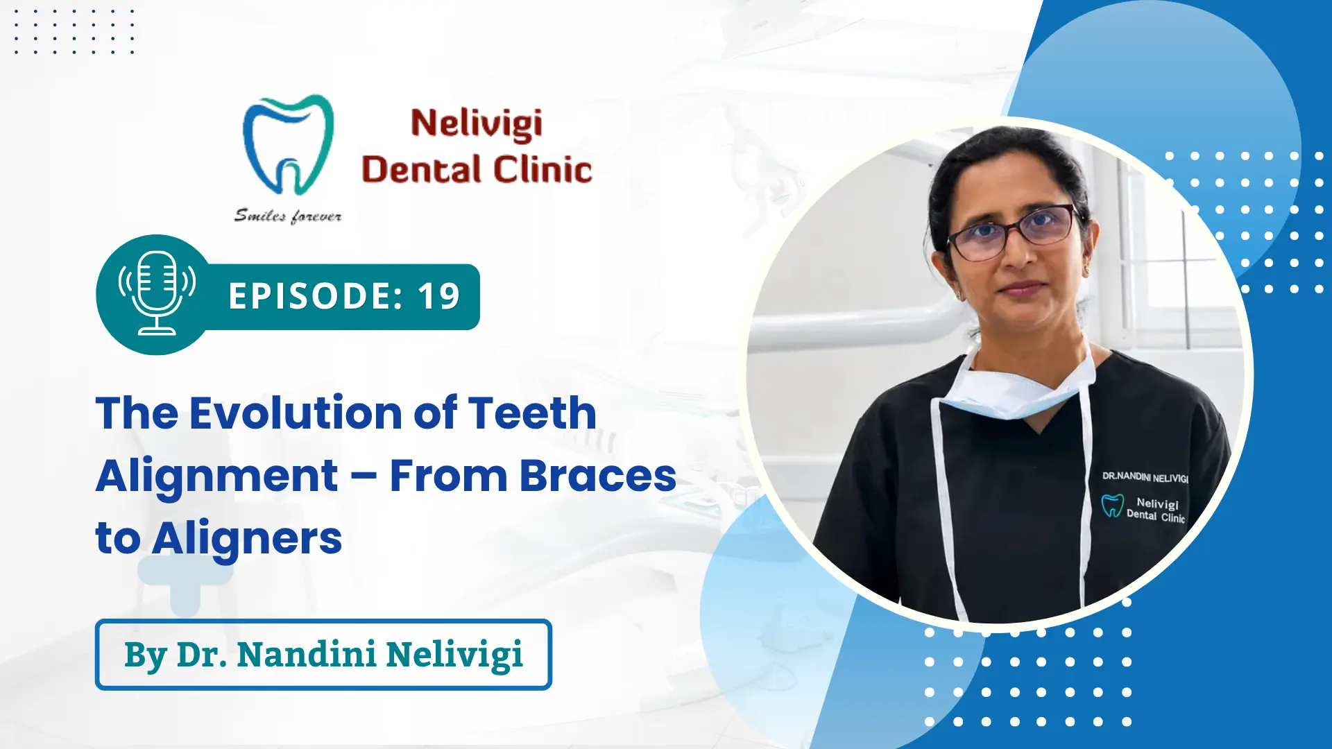 Podcast 19 - The Evolution of Teeth Alignment – From Braces to Aligners